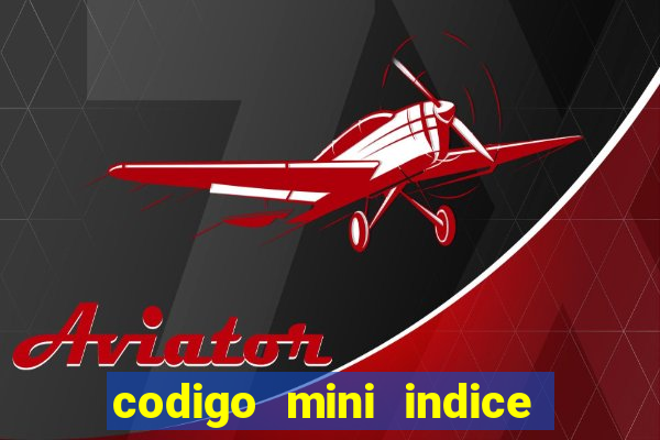codigo mini indice setembro 2024